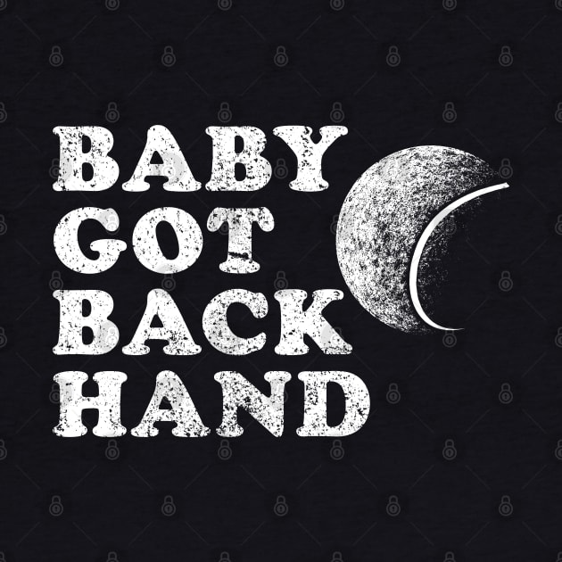 Baby Got Backhand - Gifts for Tennis Captain, Player, Team by GasparArts